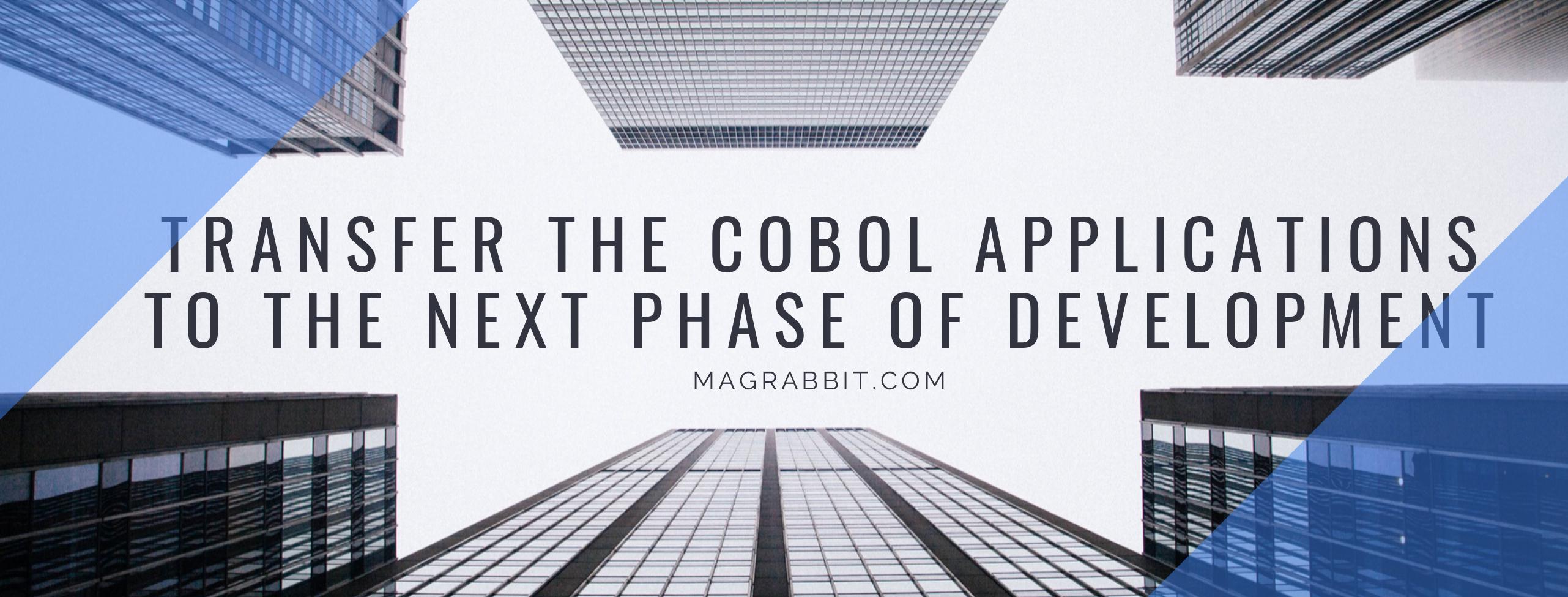 Transfer the COBOL applications to the next phase of development